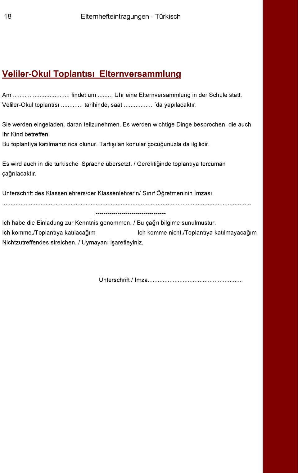 Tartışılan konular çocuğunuzla da ilgilidir. Es wird auch in die türkische Sprache übersetzt. / Gerektiğinde toplantıya tercüman çağrılacaktır.