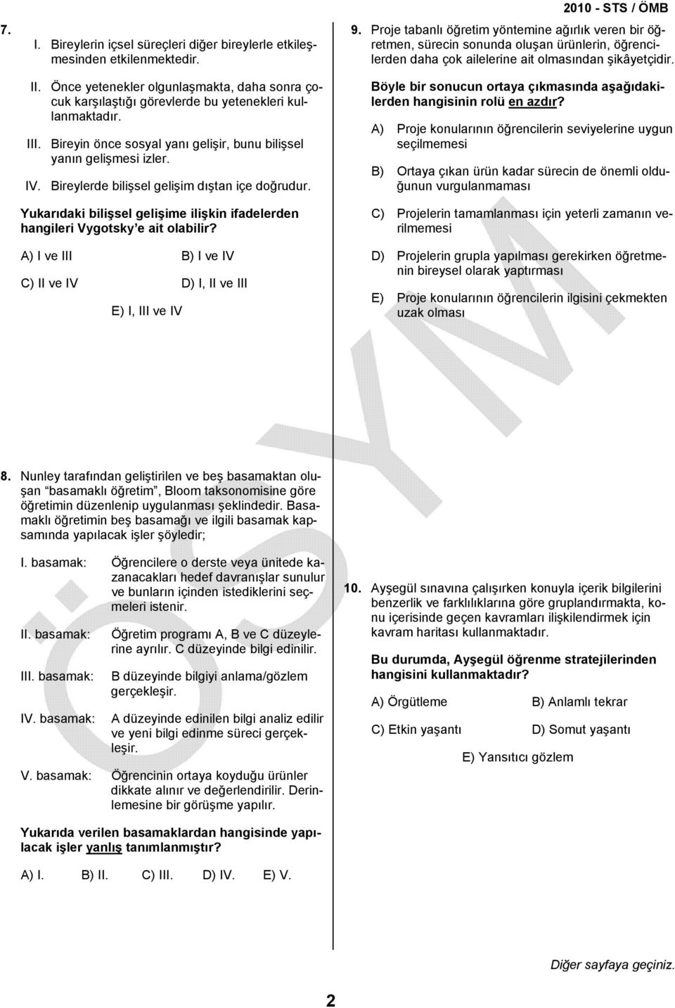 Yukarıdaki bilişsel gelişime ilişkin ifadelerden hangileri Vygotsky e ait olabilir? A) I ve III B) I ve IV C) II ve IV D) I, II ve III E) I, III ve IV 9.