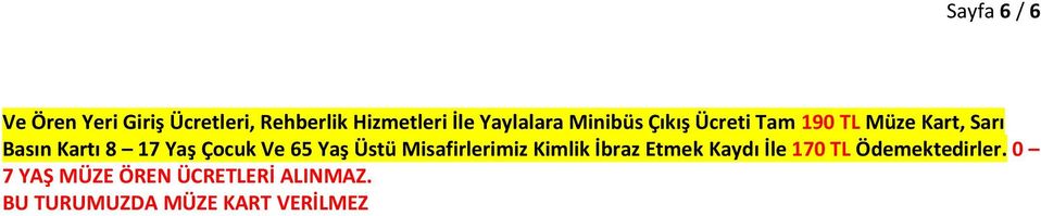 Yaş Çocuk Ve 65 Yaş Üstü Misafirlerimiz Kimlik İbraz Etmek Kaydı İle 170 TL