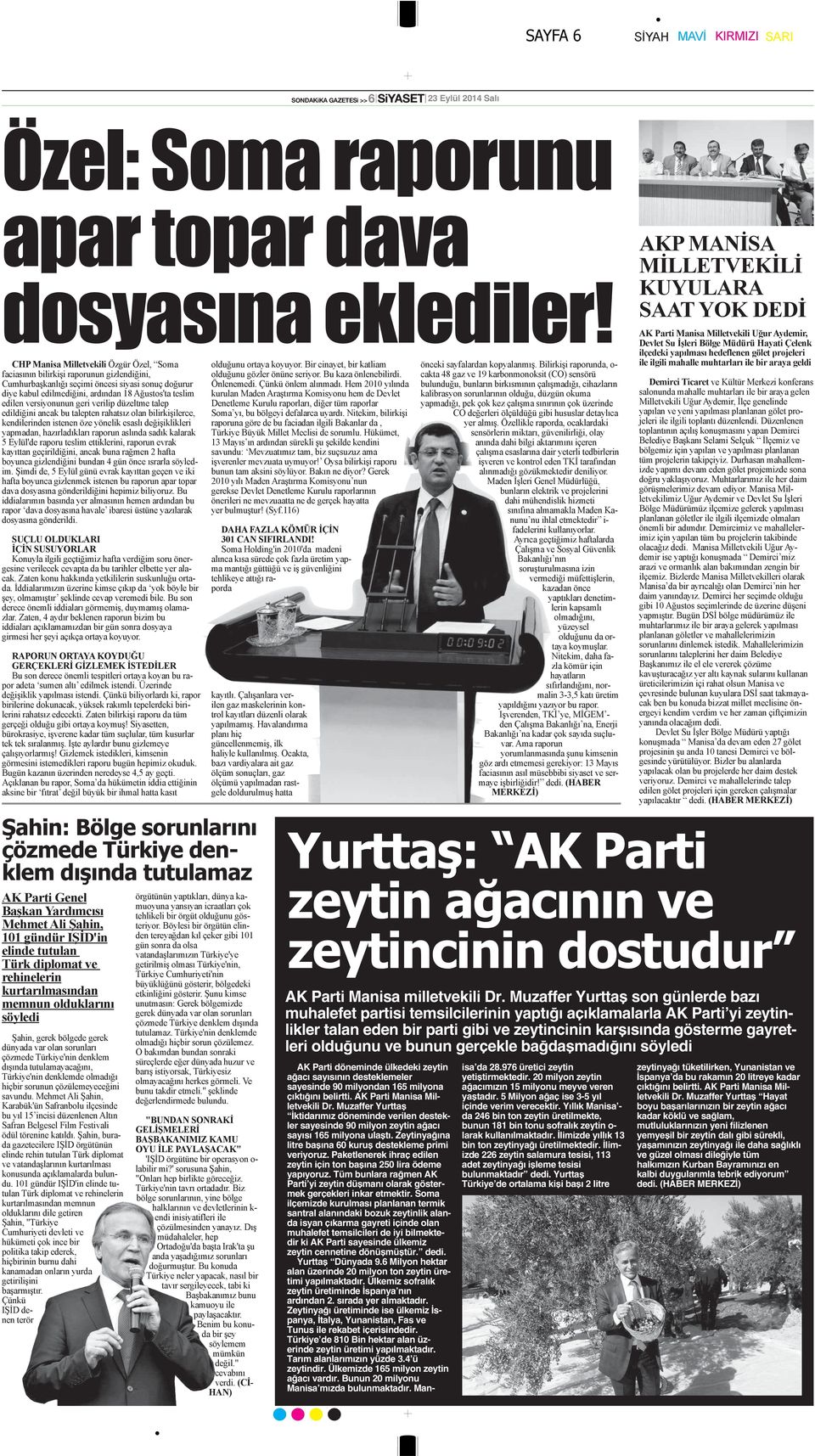 bunun gerçekle bağdaşmadığını söyledi AK Parti döneminde ülkedeki zeytin ağacı sayısının desteklemeler sayesinde 90 milyondan 165 milyona çıktığını belirtti. AK Parti Manisa Milletvekili Dr.