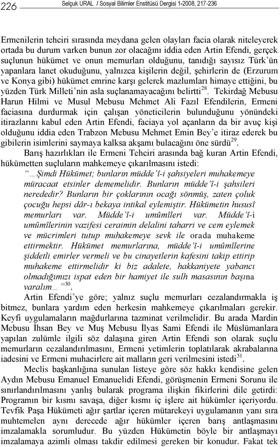 karşı gelerek mazlumları himaye ettiğini, bu yüzden Türk Milleti nin asla suçlanamayacağını belirtti 28.