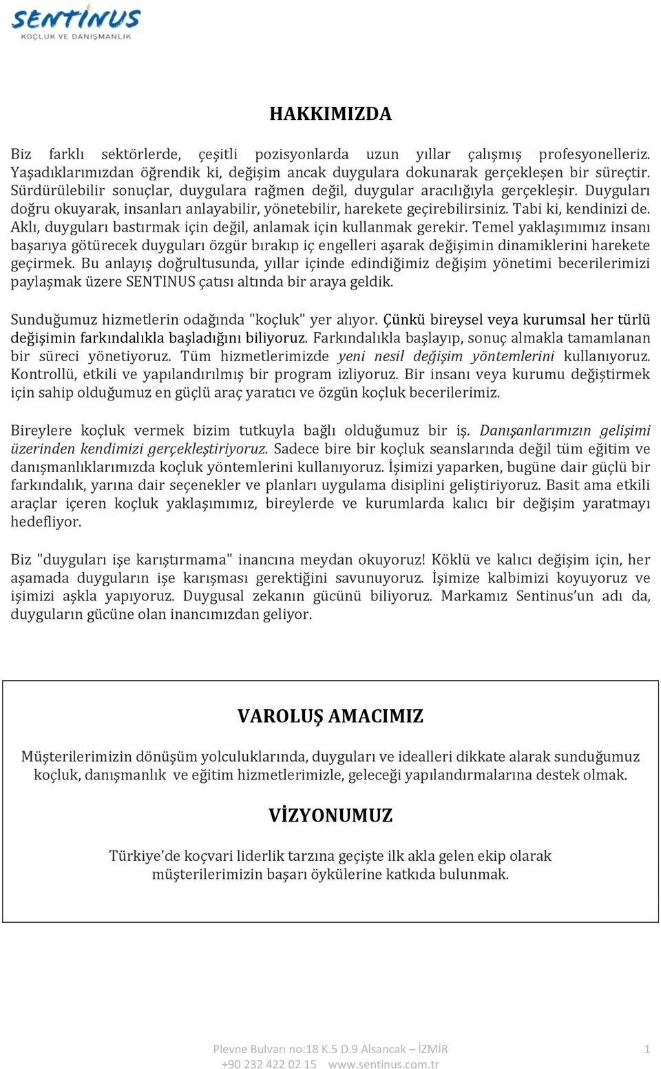 Aklı, duyguları bastırmak için değil, anlamak için kullanmak gerekir.