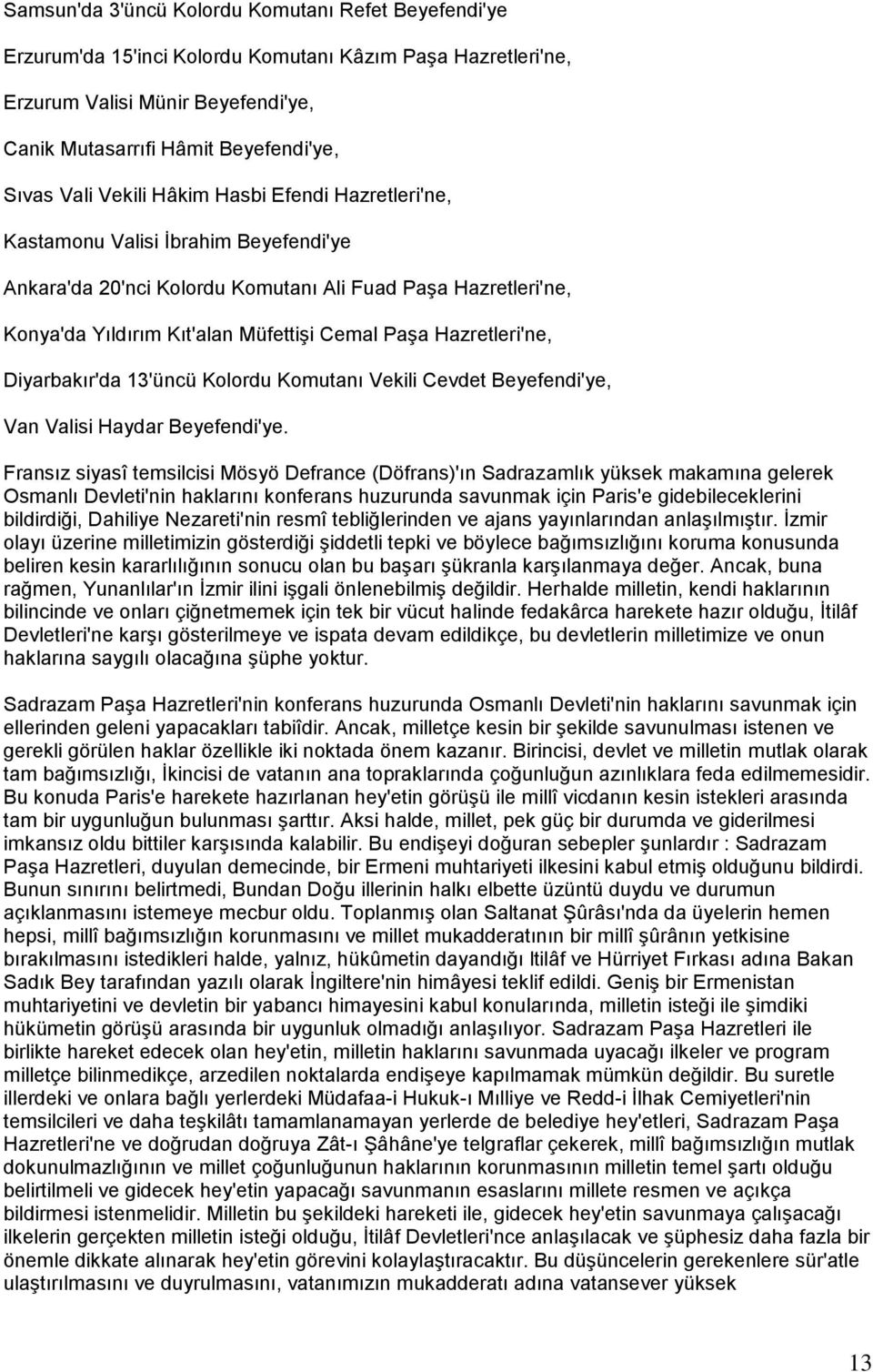 Hazretleri'ne, Diyarbakır'da 13'üncü Kolordu Komutanı Vekili Cevdet Beyefendi'ye, Van Valisi Haydar Beyefendi'ye.