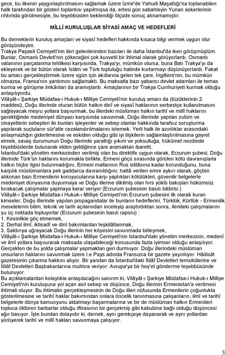 MİLLİ KURULUŞLAR SİYASİ AMAÇ VE HEDEFLERİ Bu derneklerin kuruluģ amaçları ve siyasî hedefleri hakkında kısaca bilgi vermek uygun olur görüģündeyim.