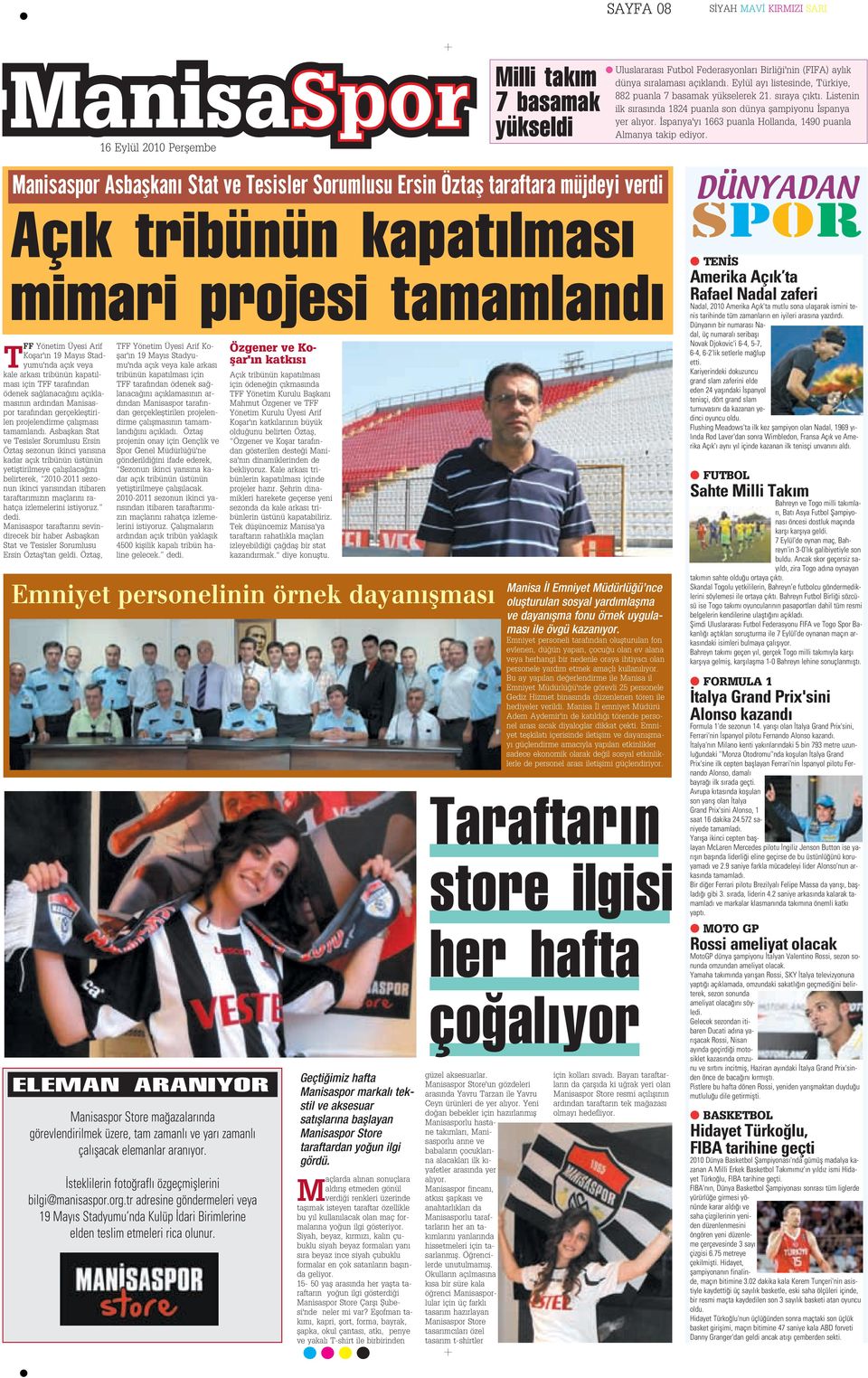 Manisaspor Asbaflkan Stat ve Tesisler Sorumlusu Ersin Öztafl taraftara müjdeyi verdi Aç k tribünün kapat lmas mimari projesi tamamland T FF Yönetim Üyesi Arif Koflar' n 19 May s Stadyumu'nda aç k