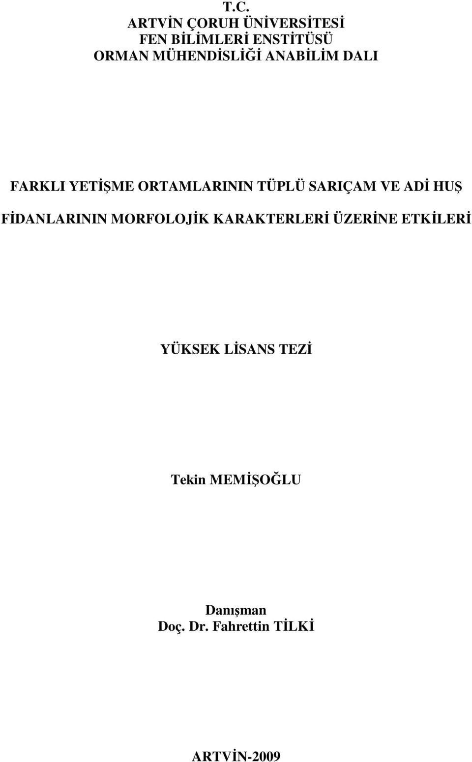 VE ADİ HUŞ FİDANLARININ MORFOLOJİK KARAKTERLERİ ÜZERİNE ETKİLERİ