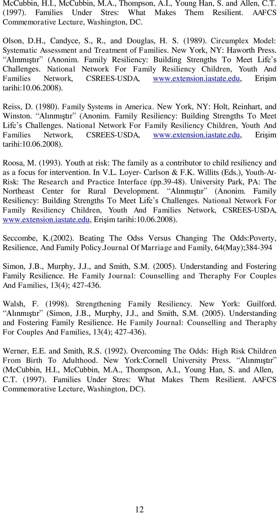 Family Resiliency: Building Strengths To Meet Life s Challenges. National Network For Family Resiliency Children, Youth And Families Network, CSREES-USDA, www.extension.iastate.edu, Erişim tarihi:10.