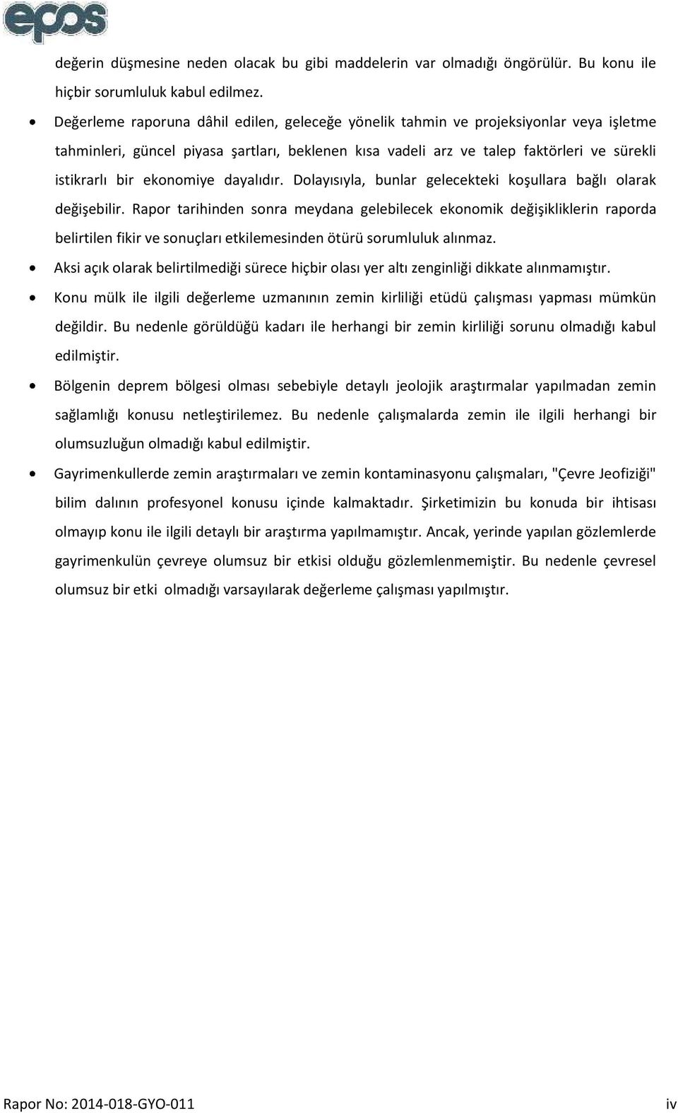 ekonomiye dayalıdır. Dolayısıyla, bunlar gelecekteki koşullara bağlı olarak değişebilir.