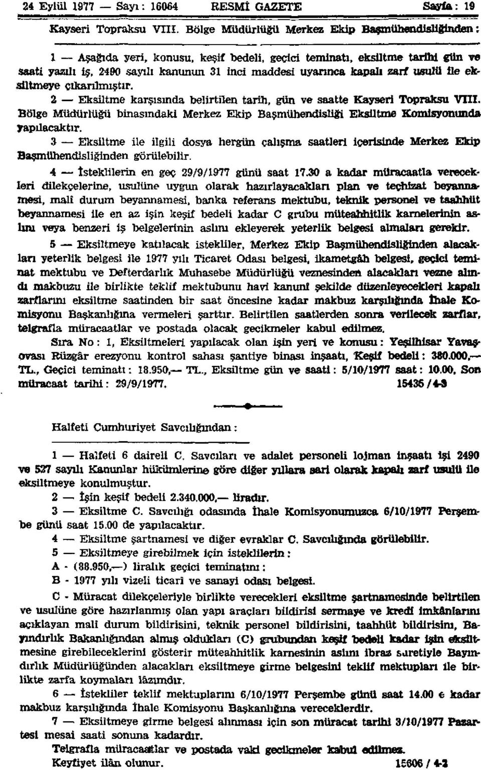 zarf usulü ile eksiltmeye çıkarılmıştır. 2 Eksiltme karşısında belirtilen tarih, gün ve saatte Kayseri Topraksu VIII.