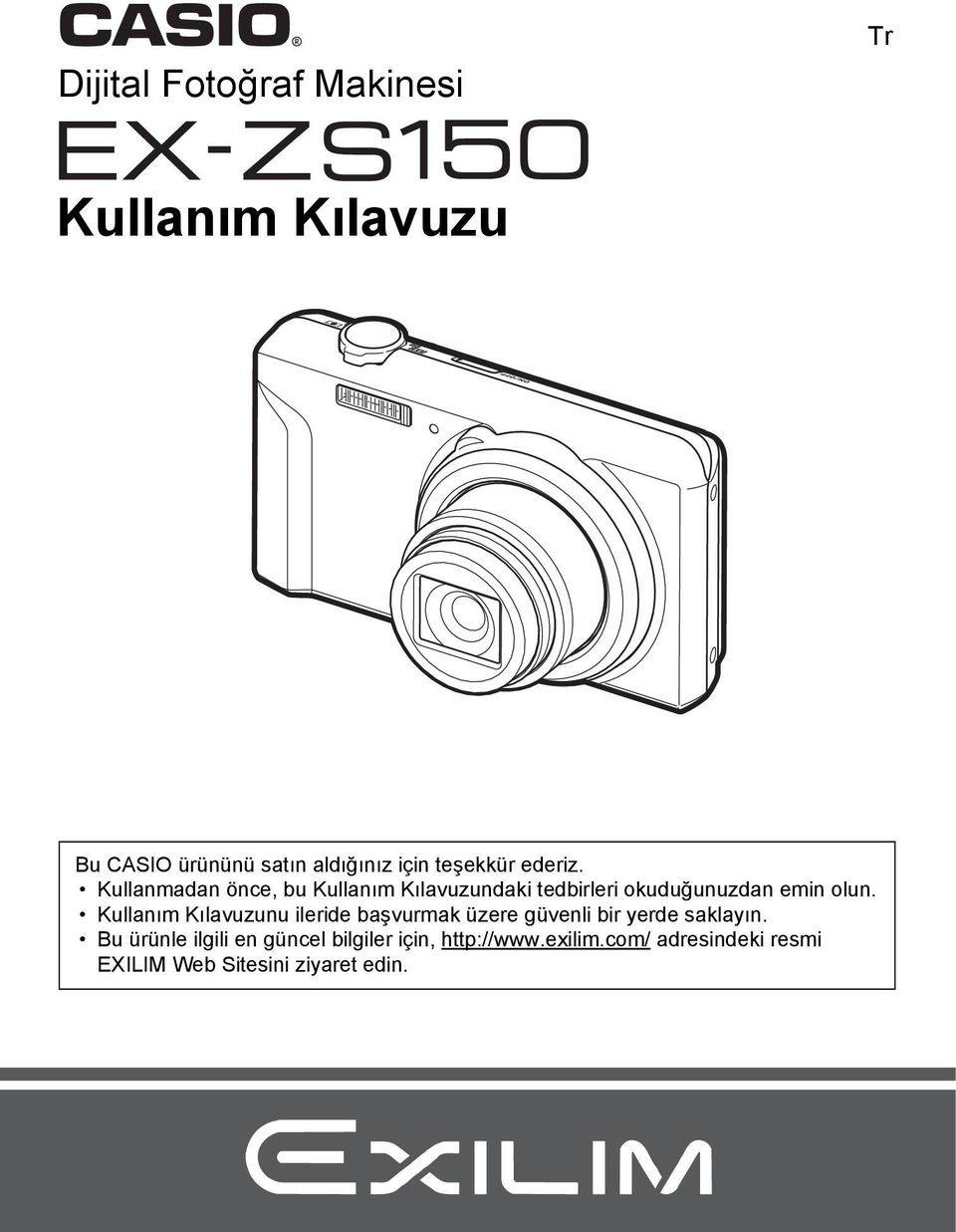 Kullanmadan önce, bu Kullanım Kılavuzundaki tedbirleri okuduğunuzdan emin olun.