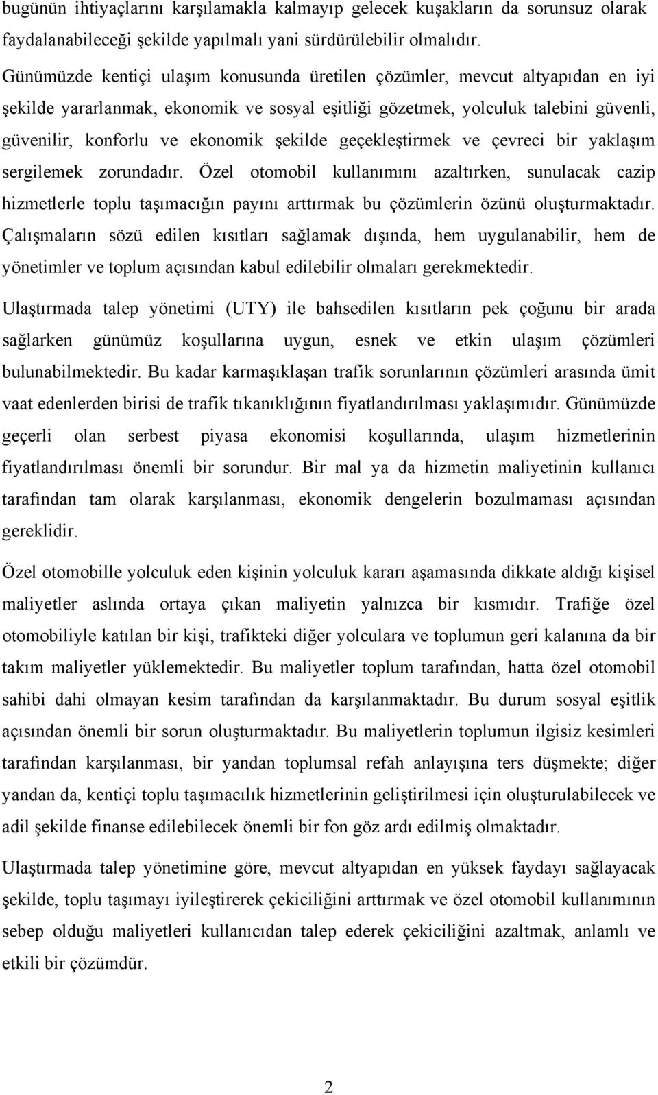 şekilde geçekleştirmek ve çevreci bir yaklaşım sergilemek zorundadır.