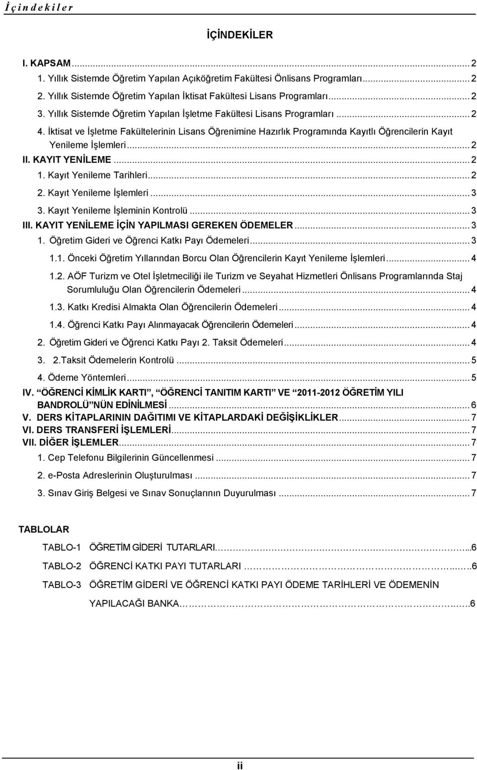 İktisat ve İşletme Fakültelerinin Lisans Öğrenimine Hazırlık Programında Kayıtlı Öğrencilerin Kayıt Yenileme İşlemleri... 2 II. KAYIT YENİLEME... 2 1. Kayıt Yenileme Tarihleri... 2 2.