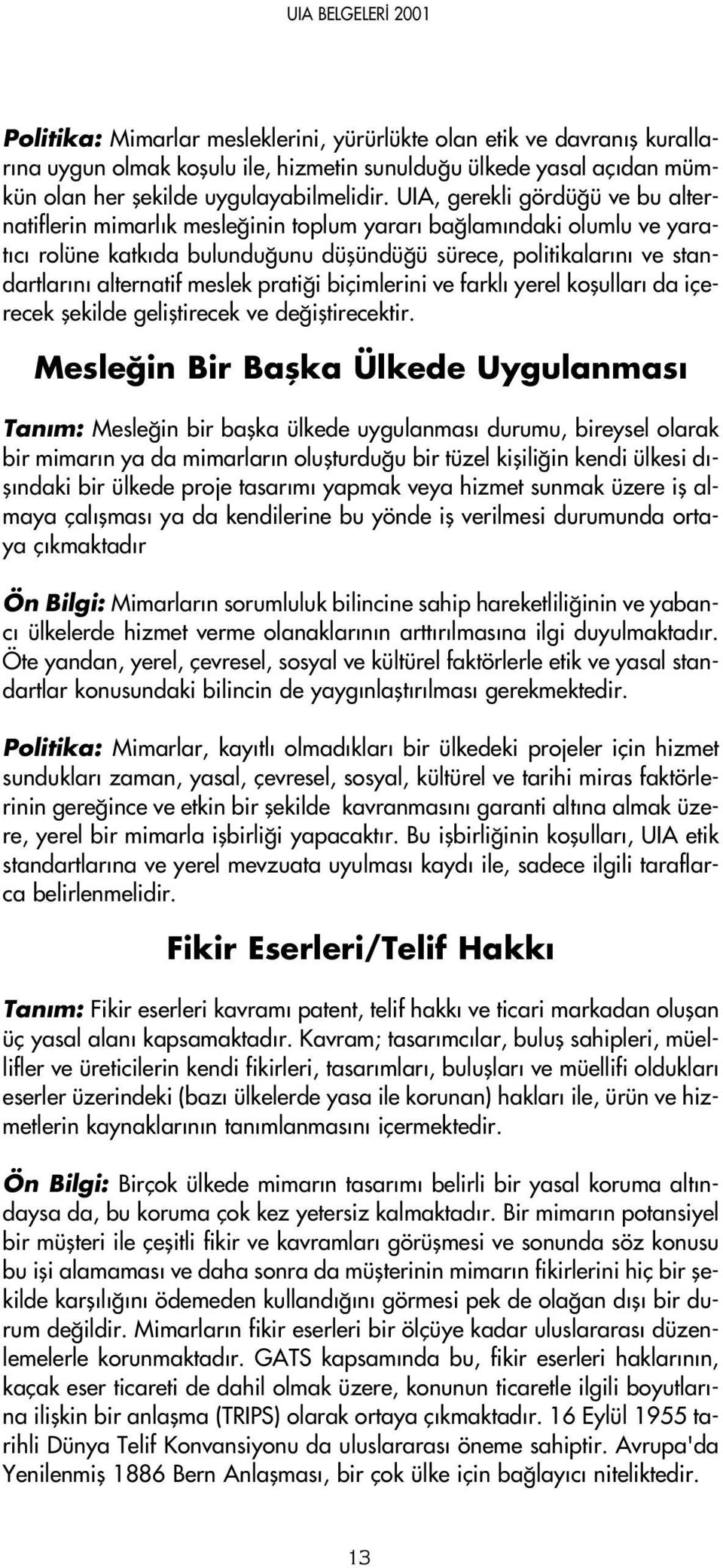 meslek prati i biçimlerini ve farkl yerel koflullar da içerecek flekilde gelifltirecek ve de ifltirecektir.