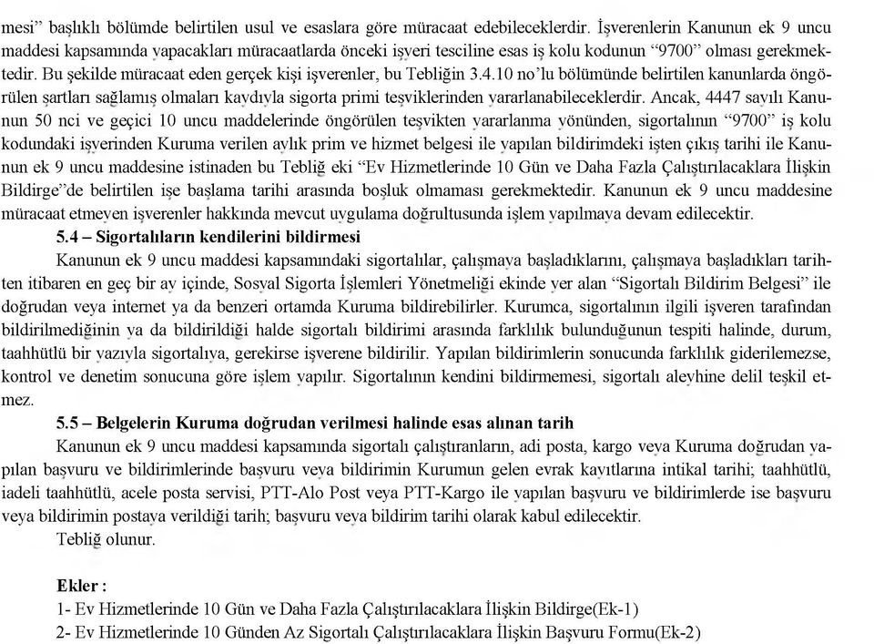 Bu şekilde müracaat eden gerçek kişi işverenler, bu Tebliğin 3.4.