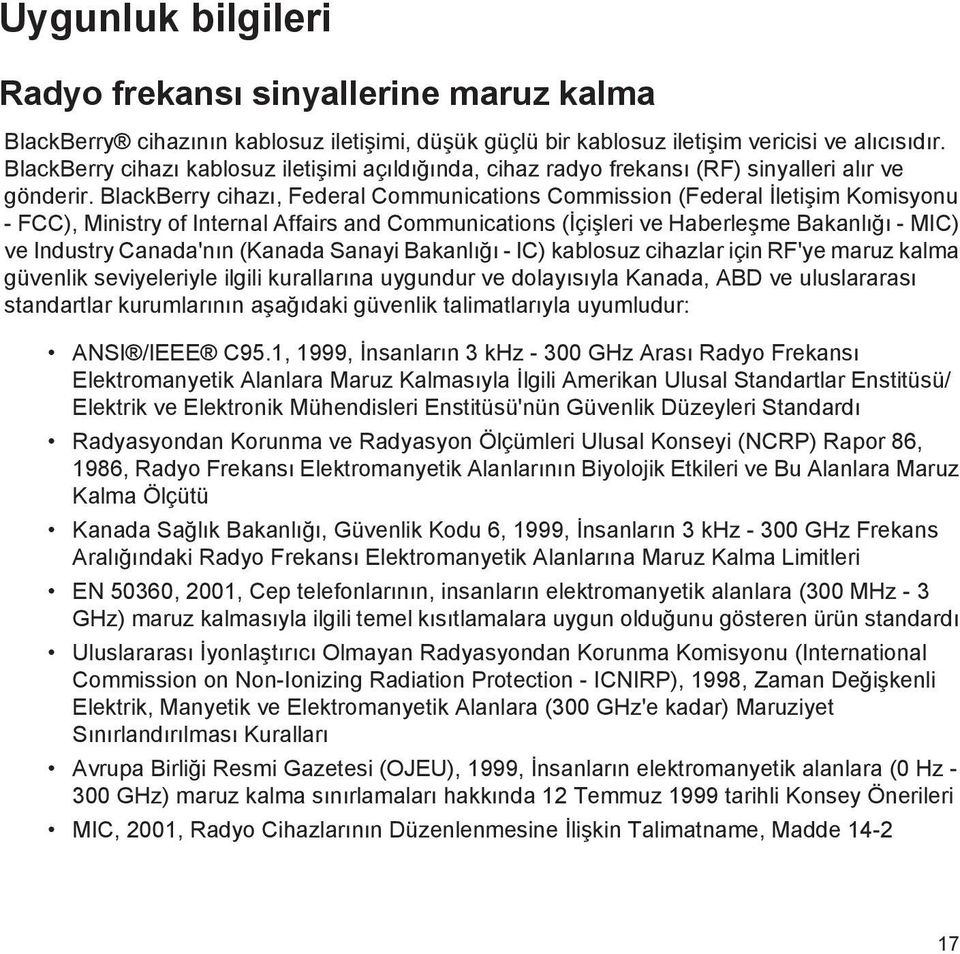 BlackBerry cihazı, Federal Communications Commission (Federal İletişim Komisyonu - FCC), Ministry of Internal Affairs and Communications (İçişleri ve Haberleşme Bakanlığı - MIC) ve Industry