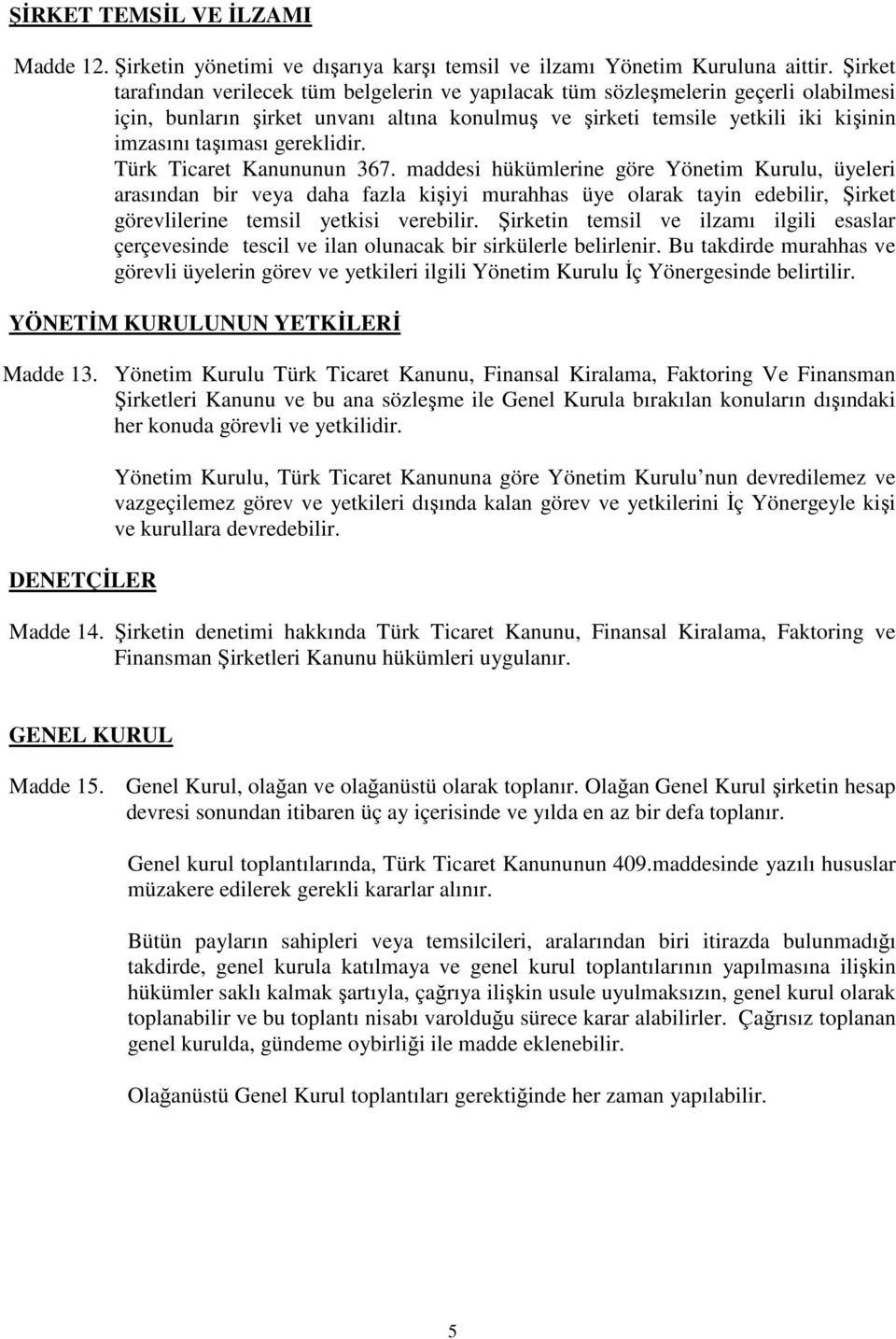 gereklidir. Türk Ticaret Kanununun 367.