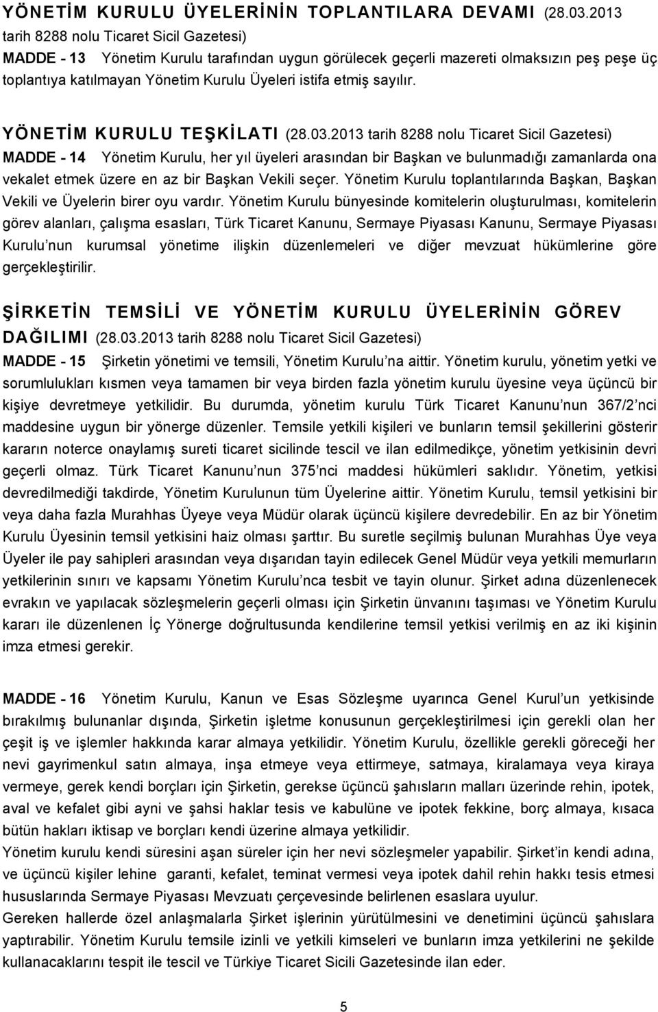 sayılır. YÖNETİM KURULU TEŞKİLATI (28.03.