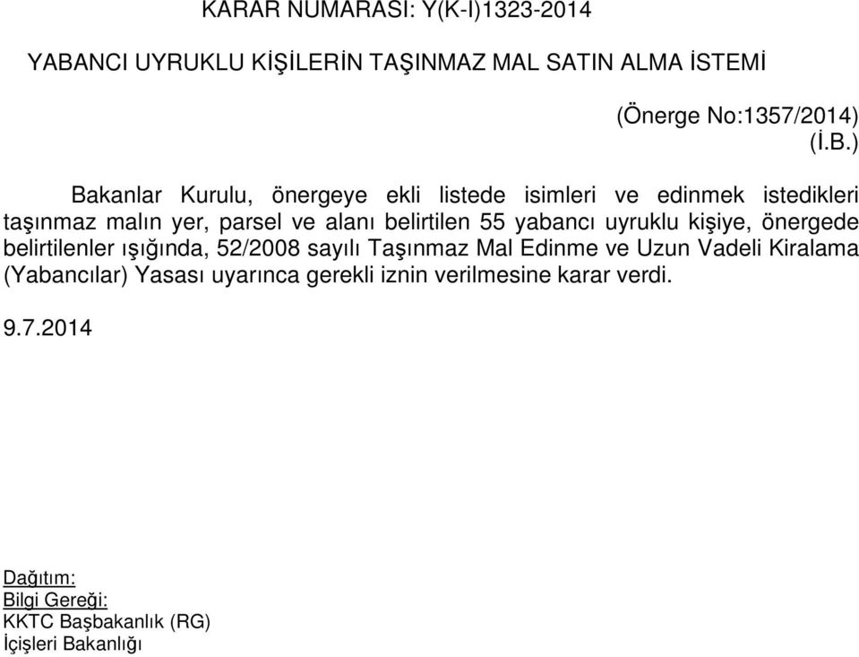 alanı belirtilen 55 yabancı uyruklu kişiye, önergede belirtilenler ışığında, 52/2008 sayılı Taşınmaz Mal