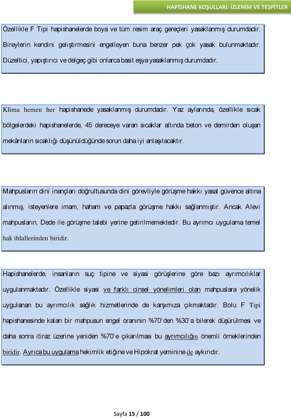 Klima hemen her hapishanede yasaklanmış durumdadır.