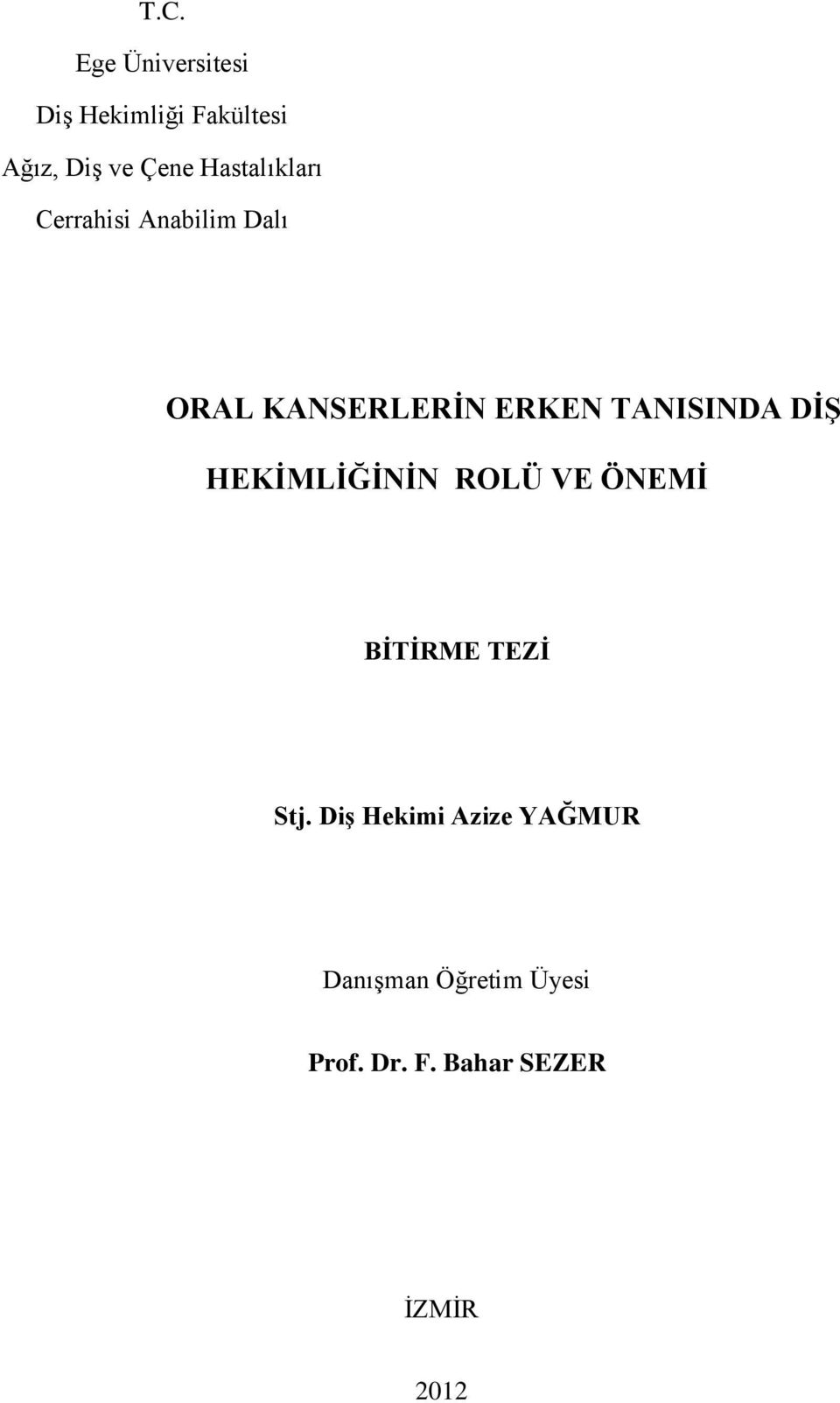 TANISINDA DİŞ HEKİMLİĞİNİN ROLÜ VE ÖNEMİ BİTİRME TEZİ Stj.