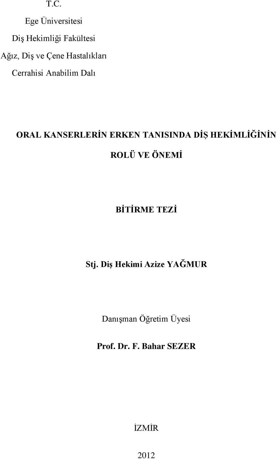 TANISINDA DİŞ HEKİMLİĞİNİN ROLÜ VE ÖNEMİ BİTİRME TEZİ Stj.