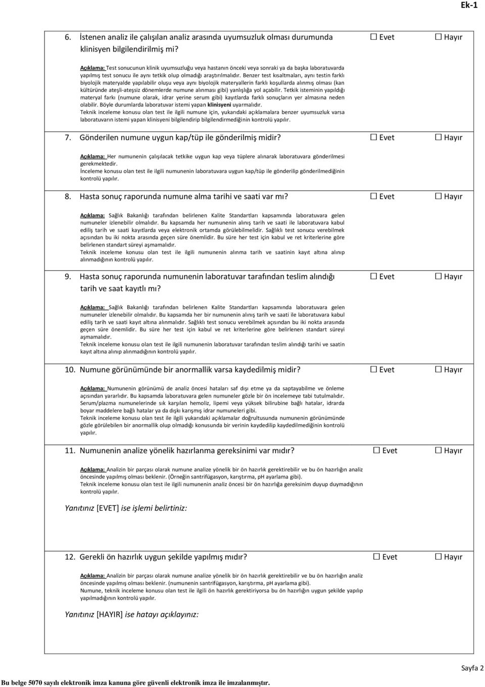 Benzer test kısaltmaları, aynı testin farklı biyolojik materyalde yapılabilir oluşu veya aynı biyolojik materyallerin farklı koşullarda alınmış olması (kan kültüründe ateşli-ateşsiz dönemlerde numune