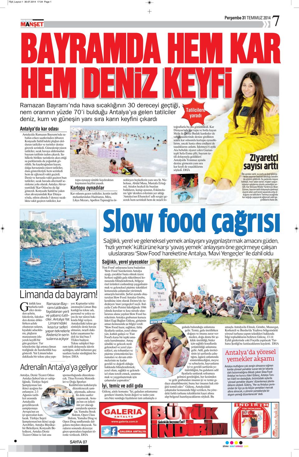 deniz, kum ve güneşin yanı sıra karın keyfini çıkardı Antalya'da kar odası Antalya'da Ramazan Bayramı'nda sabahın erken saatlerinden itibaren Konyaaltı Sahili'ndeki plajları dolduran tatilciler ve