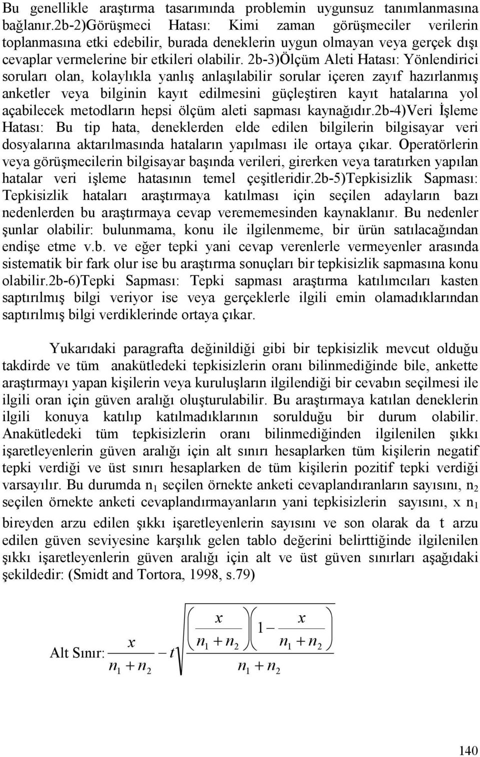 b-3)ölçüm Aleti Hatas: Yönlendirici sorular olan, kolaylkla yanl# anla#labilir sorular içeren zayf hazrlanm# anketler veya bilginin kayt edilmesini güçle#tiren kayt hatalarna yol açabilecek metodlarn