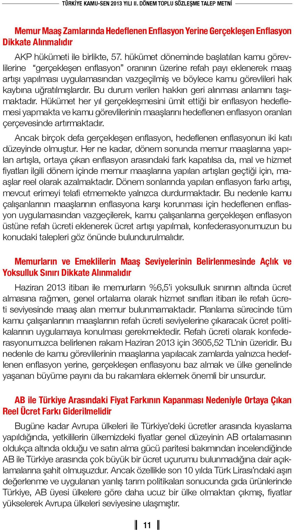 uğratılmışlardır. Bu durum verilen hakkın geri alınması anlamını taşımaktadır.