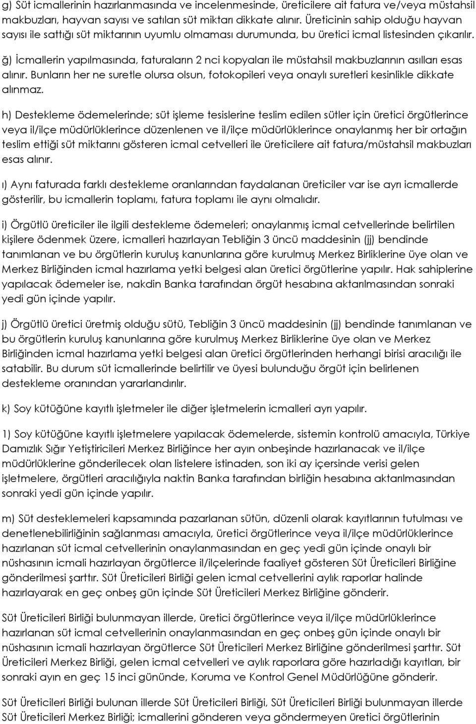 ğ) İcmallerin yapılmasında, faturaların 2 nci kopyaları ile müstahsil makbuzlarının asılları esas alınır.