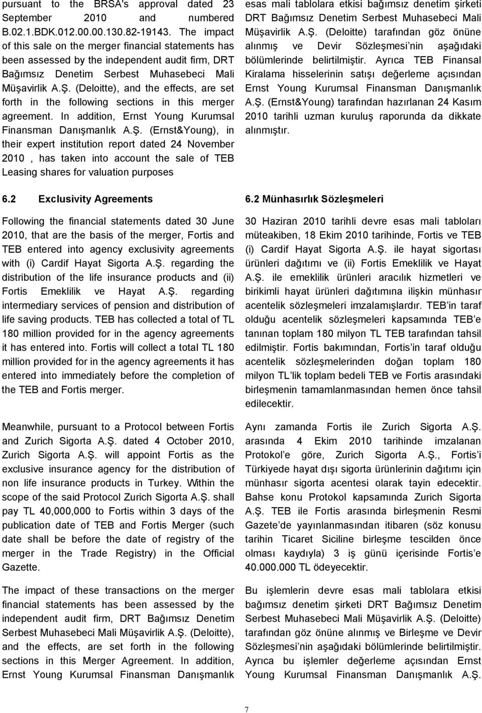 (Deloitte), and the effects, are set forth in the following sections in this merger agreement. In addition, Ernst Young Kurumsal Finansman Danışmanlık A.Ş.