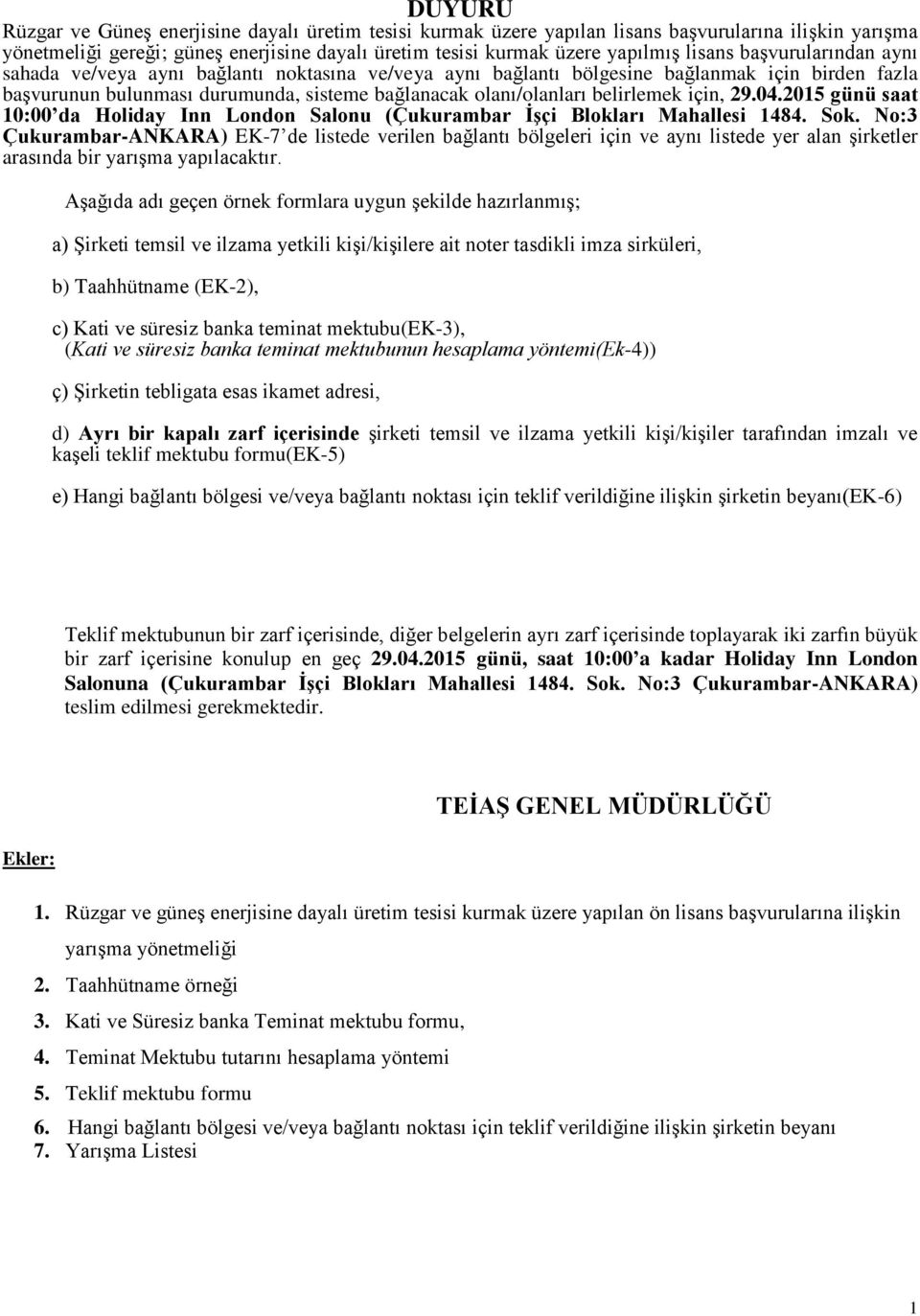 için, 29.04.2015 günü saat 10:00 da Holiday Inn London Salonu (Çukurambar İşçi Blokları Mahallesi 1484. Sok.