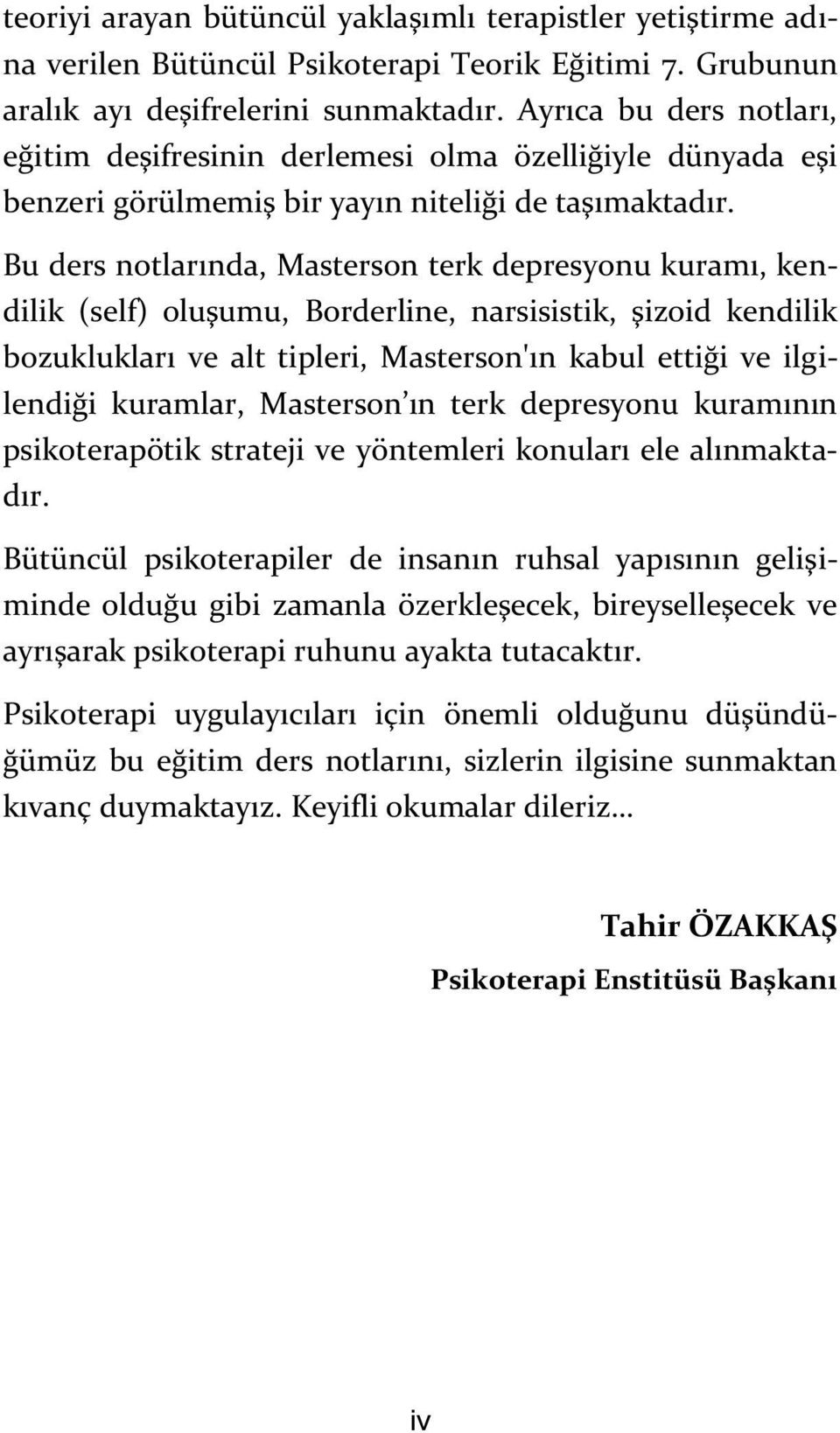 Bu ders notlarında, Masterson terk depresyonu kuramı, kendilik (self) oluşumu, Borderline, narsisistik, şizoid kendilik bozuklukları ve alt tipleri, Masterson'ın kabul ettiği ve ilgilendiği kuramlar,