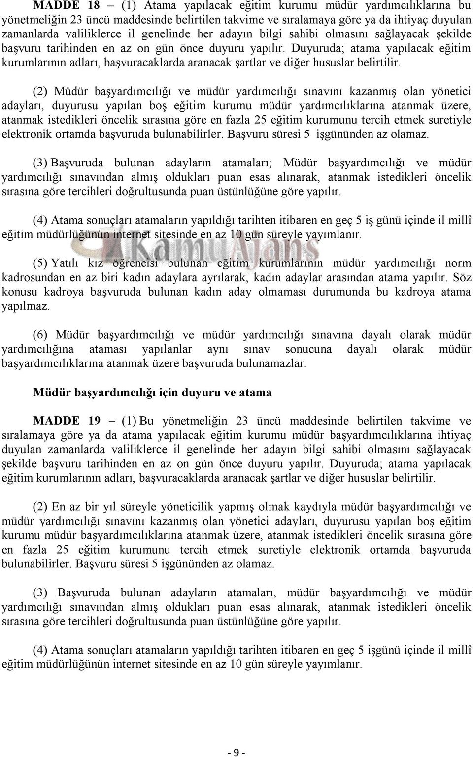 Duyuruda; atama yapılacak eğitim kurumlarının adları, başvuracaklarda aranacak şartlar ve diğer hususlar belirtilir.