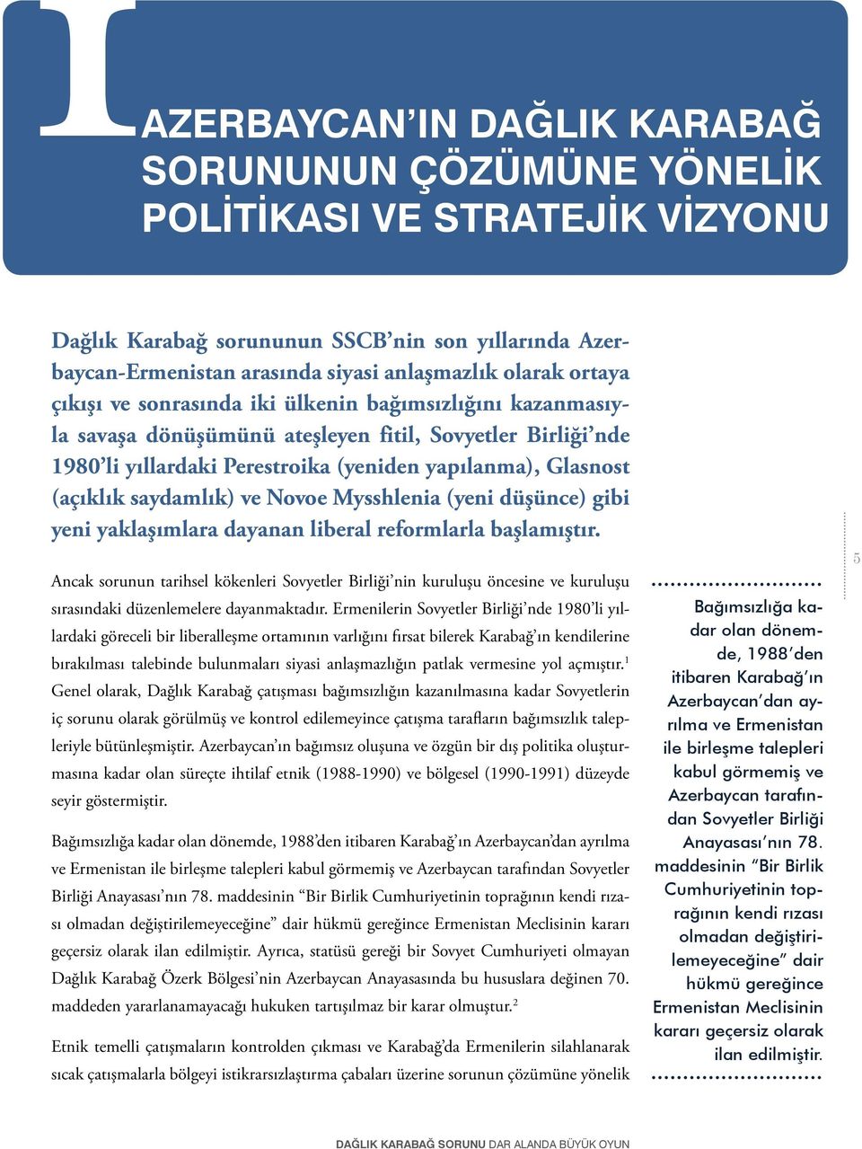 saydamlık) ve Novoe Mysshlenia (yeni düşünce) gibi yeni yaklaşımlara dayanan liberal reformlarla başlamıştır.