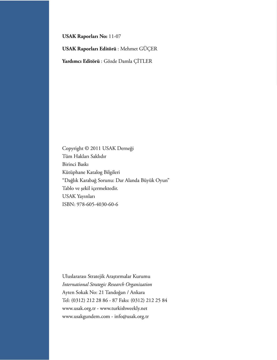USAK Yayınları ISBN: 978-605-4030-60-6 Uluslararası Stratejik Araştırmalar Kurumu International Strategic Research Organization Ayten