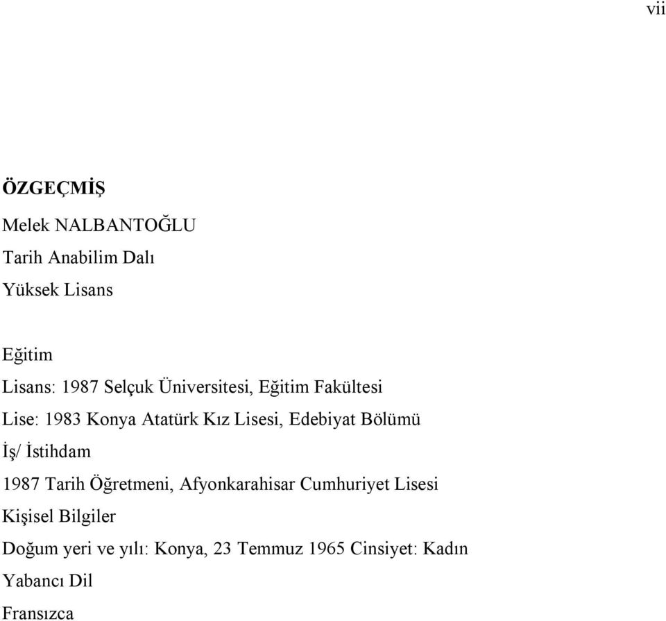 Bölümü İş/ İstihdam 1987 Tarih Öğretmeni, Afyonkarahisar Cumhuriyet Lisesi Kişisel