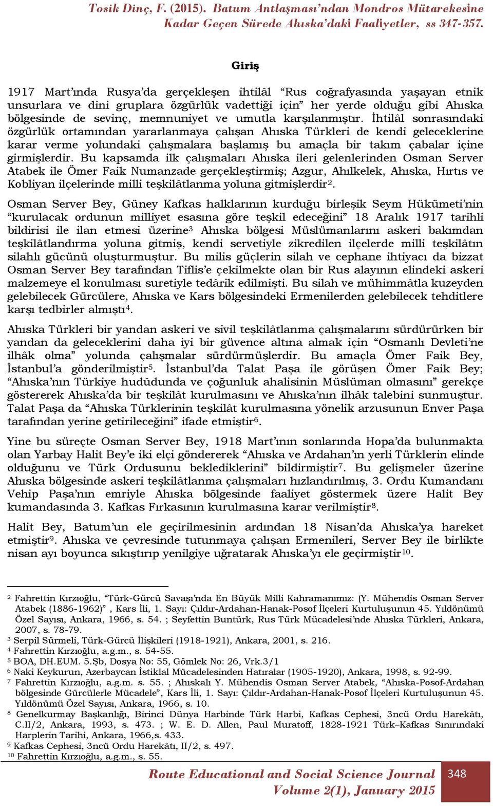 İhtilâl sonrasındaki özgürlük ortamından yararlanmaya çalışan Ahıska Türkleri de kendi geleceklerine karar verme yolundaki çalışmalara başlamış bu amaçla bir takım çabalar içine girmişlerdir.