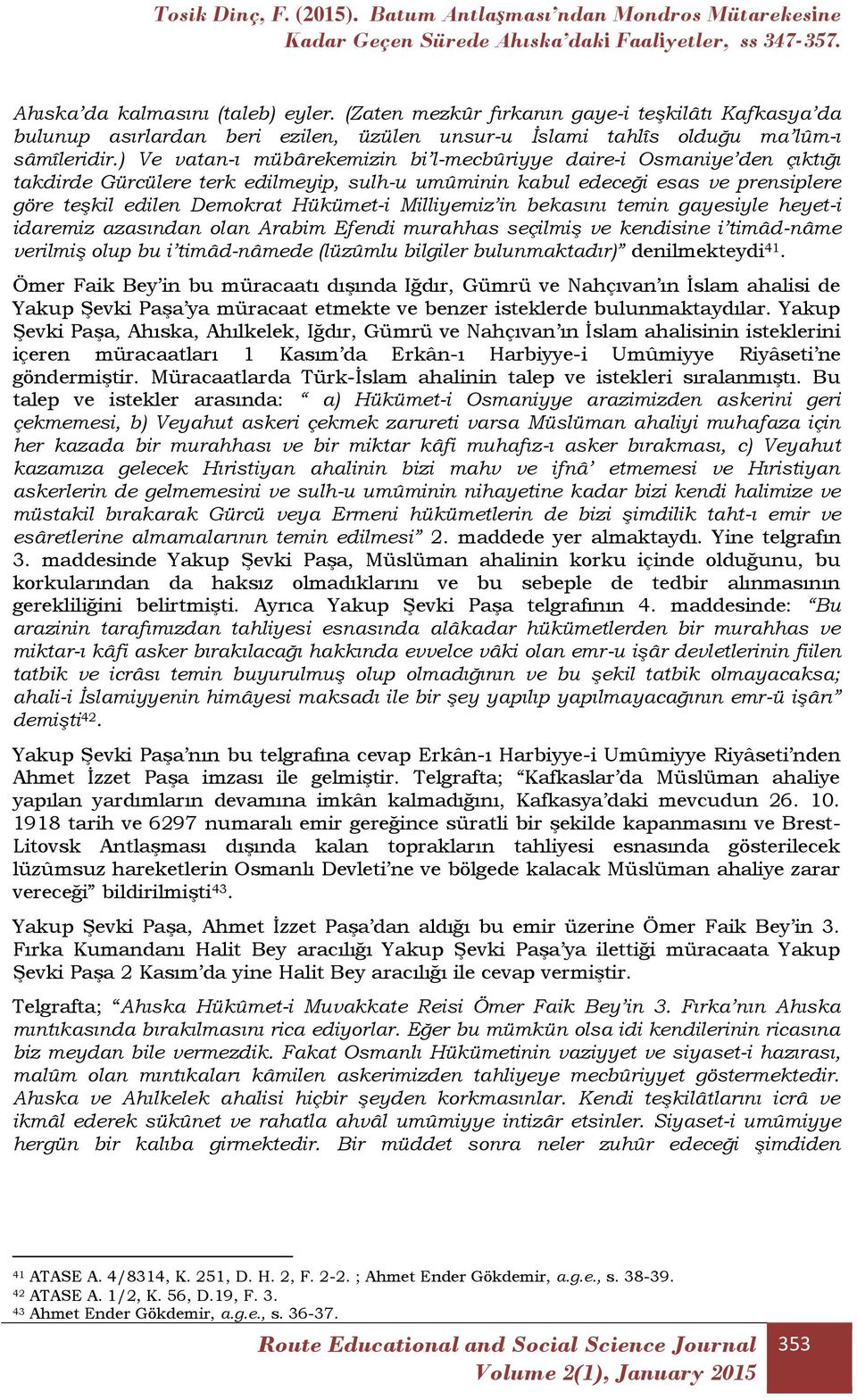 Milliyemiz in bekasını temin gayesiyle heyet-i idaremiz azasından olan Arabim Efendi murahhas seçilmiş ve kendisine i timâd-nâme verilmiş olup bu i timâd-nâmede (lüzûmlu bilgiler bulunmaktadır)