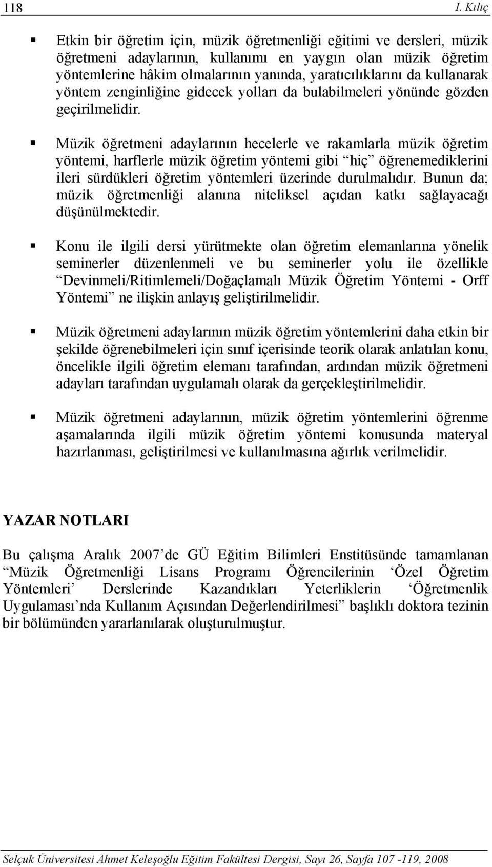 kullanarak yöntem zenginliğine gidecek yolları da bulabilmeleri yönünde gözden geçirilmelidir.