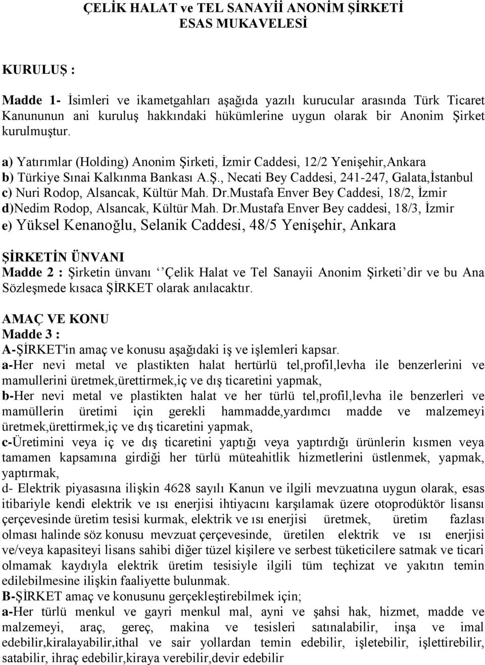 Dr.Mustafa Enver Bey Caddesi, 18/2, İzmir d)nedim Rodop, Alsancak, Kültür Mah. Dr.