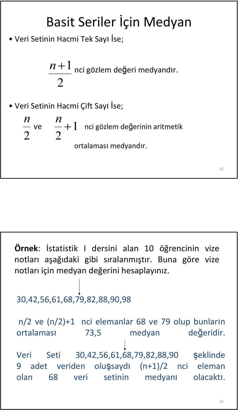 Bua göre vze otları ç medya değer hesaplayıız.