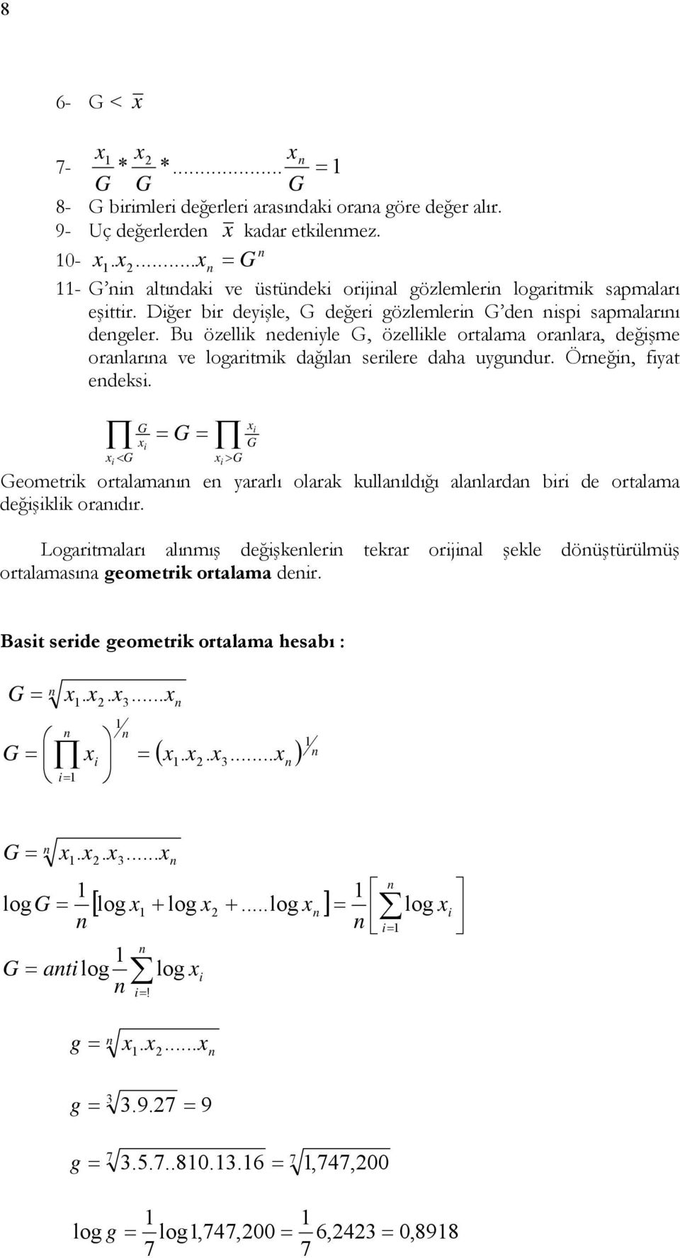 G G G < G > G Geometk otalamaı e yaalı olaak kullaıldığı alalada b de otalama değşklk oaıdı.