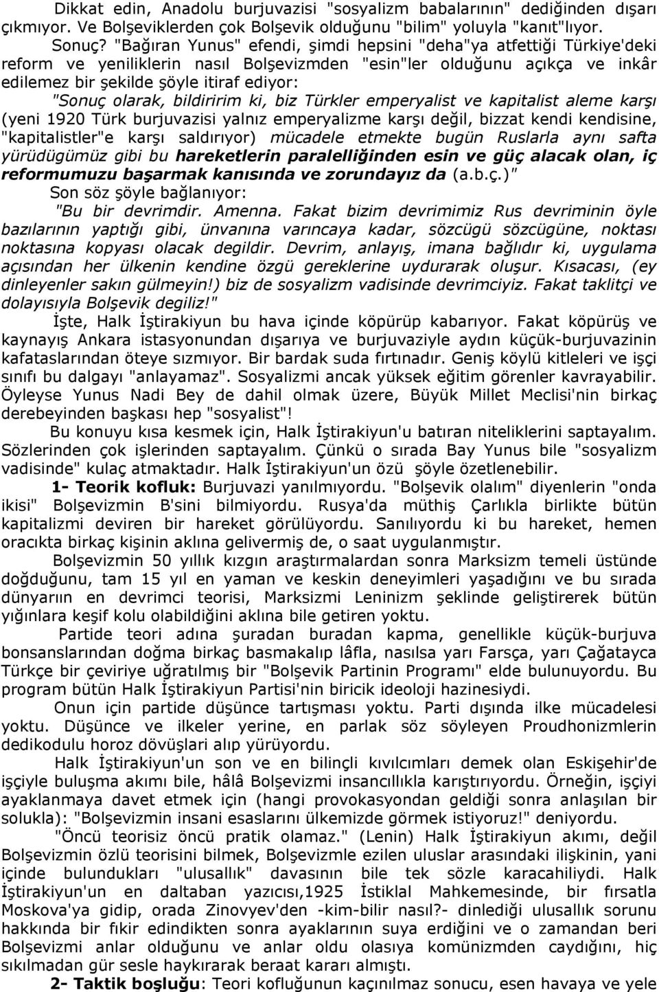 olarak, bildiririm ki, biz Türkler emperyalist ve kapitalist aleme karşı (yeni 1920 Türk burjuvazisi yalnız emperyalizme karşı değil, bizzat kendi kendisine, "kapitalistler"e karşı saldırıyor)