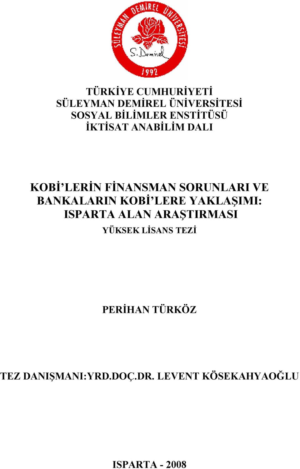 BANKALARIN KOBĐ LERE YAKLAŞIMI: ISPARTA ALAN ARAŞTIRMASI YÜKSEK LĐSANS