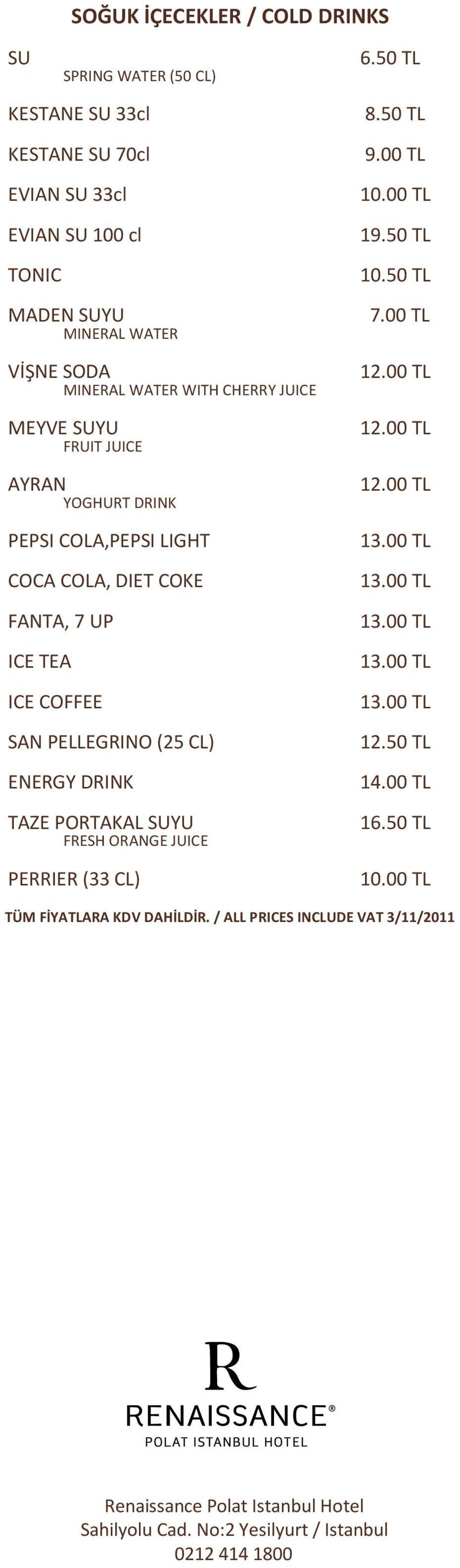 MINERAL WATER WITH CHERRY JUICE FRUIT JUICE YOGHURT DRINK PEPSI COLA,PEPSI LIGHT COCA COLA, DIET COKE FANTA, 7 UP ICE TEA ICE