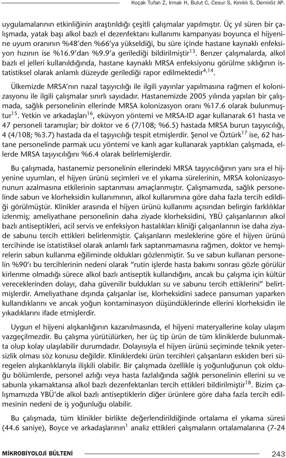 hızının ise %16.9 dan %9.9 a gerilediği bildirilmiştir 13.