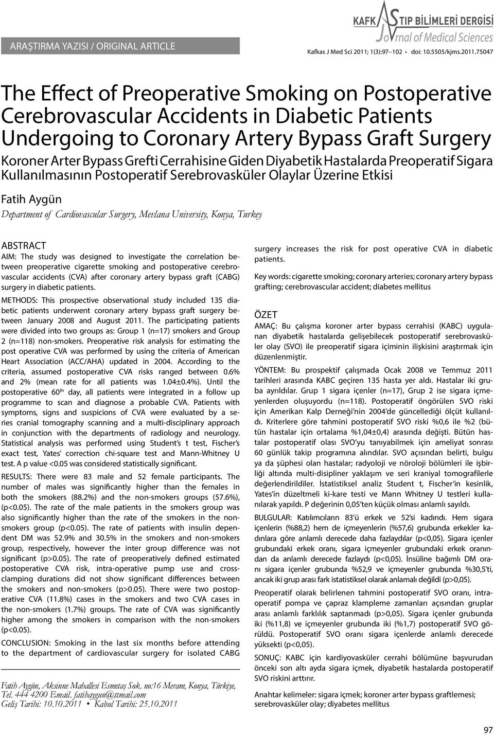 75047 The Effect of Preoperative Smoking on Postoperative Cerebrovascular Accidents in Diabetic Patients Undergoing to Coronary Artery Bypass Graft Surgery Koroner Arter Bypass Grefti Cerrahisine