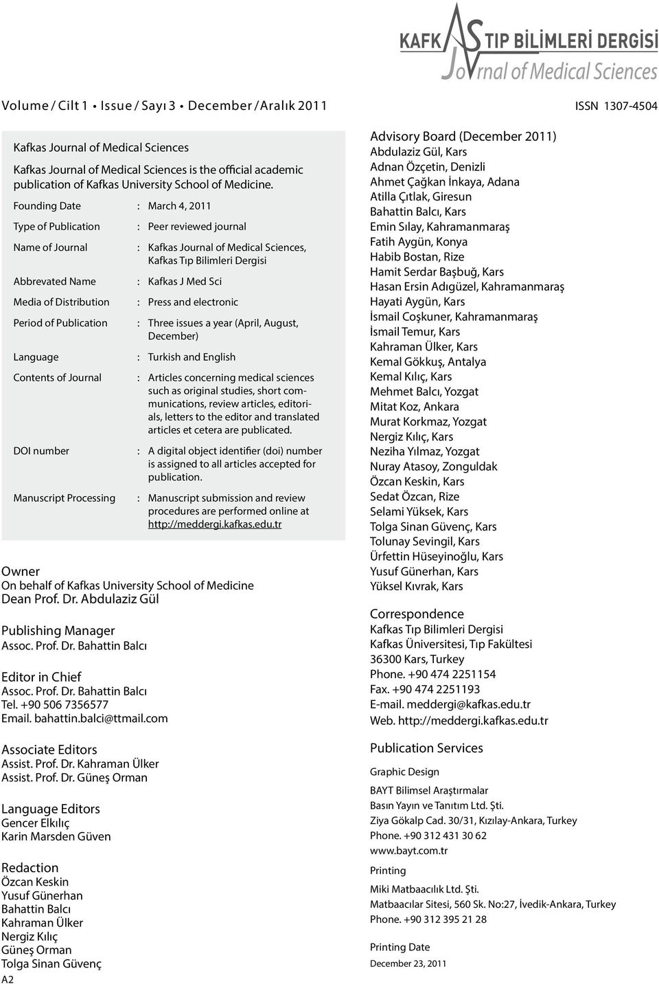 Founding Date : March 4, 2011 Type of Publication Name of Journal Abbrevated Name Media of Distribution Period of Publication Language Contents of Journal DOI number Manuscript Processing Owner On