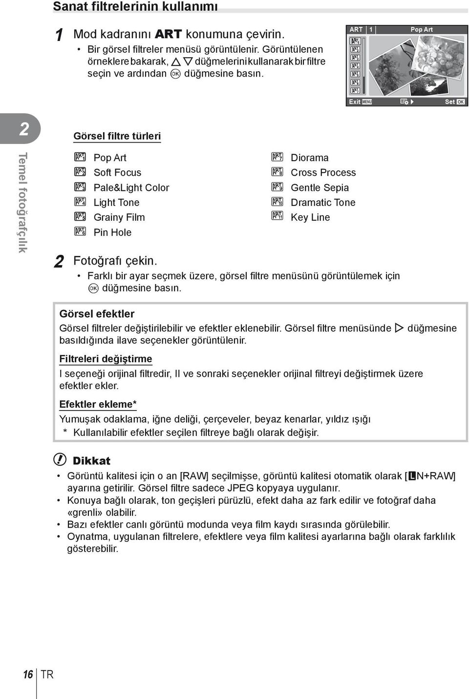 ART 1 1 Pop Art 7 Exit Set 2 Görsel filtre türleri Temel fotoğrafçılık j Pop Art k Soft Focus l Pale&Light Color m Light Tone n Grainy Film o Pin Hole s Diorama t Cross Process u Gentle Sepia v